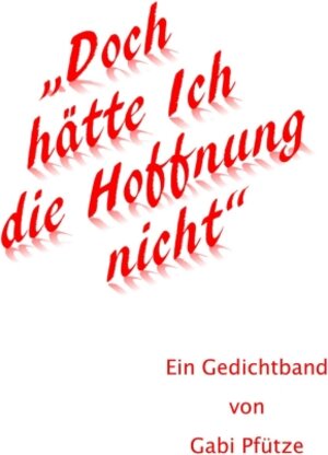 Buchcover "Doch hätte Ich die Hoffnung nicht" | Gabi Pfütze | EAN 9783347155824 | ISBN 3-347-15582-3 | ISBN 978-3-347-15582-4