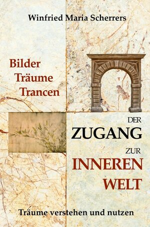 Buchcover Bilder, Träume, Trancen - Der Zugang zur inneren Welt | Winfried Maria Scherrers | EAN 9783347157330 | ISBN 3-347-15733-8 | ISBN 978-3-347-15733-0