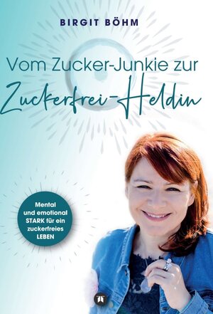 Buchcover Vom Zucker-Junkie zur Zuckerfrei-Heldin | Birgit Böhm | EAN 9783347160798 | ISBN 3-347-16079-7 | ISBN 978-3-347-16079-8