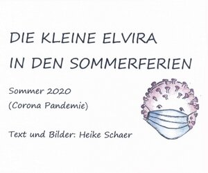 Buchcover DIE KLEINE ELVIRA IN DEN SOMMERFERIEN | Heike Schaer | EAN 9783347162303 | ISBN 3-347-16230-7 | ISBN 978-3-347-16230-3
