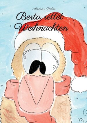 Buchcover Berta rettet Weihnachten | Andrea Rehm | EAN 9783347172050 | ISBN 3-347-17205-1 | ISBN 978-3-347-17205-0
