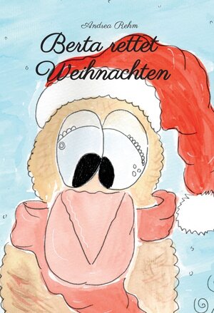 Buchcover Berta rettet Weihnachten | Andrea Rehm | EAN 9783347172067 | ISBN 3-347-17206-X | ISBN 978-3-347-17206-7