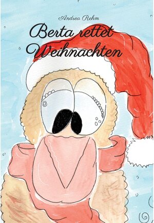 Buchcover Berta rettet Weihnachten / tredition | Andrea Rehm | EAN 9783347172074 | ISBN 3-347-17207-8 | ISBN 978-3-347-17207-4