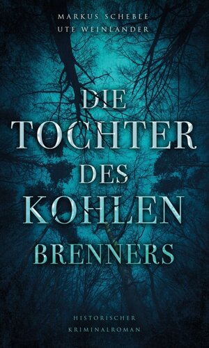 Buchcover Die Tochter des Kohlenbrenners | Ute Weinländer | EAN 9783347189317 | ISBN 3-347-18931-0 | ISBN 978-3-347-18931-7