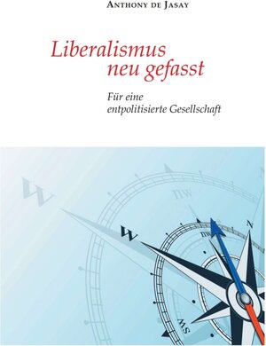 Buchcover Liberalismus neu gefasst | Anthony de Jasay | EAN 9783347193680 | ISBN 3-347-19368-7 | ISBN 978-3-347-19368-0