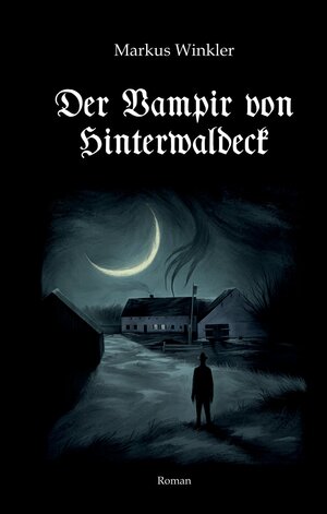 Buchcover Der Vampir von Hinterwaldeck | Markus Winkler | EAN 9783347194465 | ISBN 3-347-19446-2 | ISBN 978-3-347-19446-5