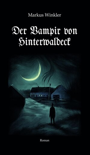 Buchcover Der Vampir von Hinterwaldeck / tredition | Markus Winkler | EAN 9783347194472 | ISBN 3-347-19447-0 | ISBN 978-3-347-19447-2