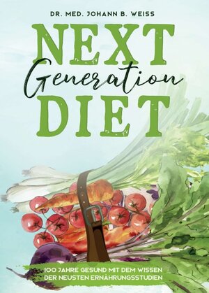Buchcover Next Generation Diet | Johann B. Weiss | EAN 9783347198272 | ISBN 3-347-19827-1 | ISBN 978-3-347-19827-2