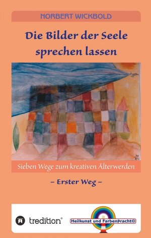 Buchcover Sieben Wege zum kreativen Älterwerden 1 | Norbert Wickbold | EAN 9783347213159 | ISBN 3-347-21315-7 | ISBN 978-3-347-21315-9