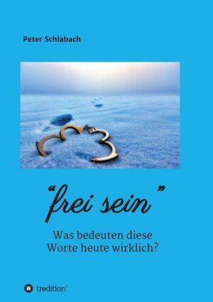 Buchcover Frei sein | Peter Schlabach | EAN 9783347214668 | ISBN 3-347-21466-8 | ISBN 978-3-347-21466-8