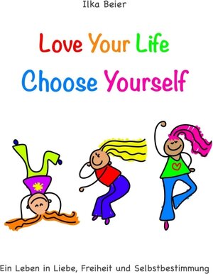 Buchcover Love Your Life - Choose Yourself | Ilka Beier | EAN 9783347217744 | ISBN 3-347-21774-8 | ISBN 978-3-347-21774-4