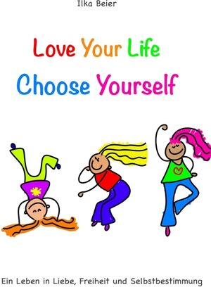Buchcover Love Your Life - Choose Yourself | Ilka Beier | EAN 9783347217751 | ISBN 3-347-21775-6 | ISBN 978-3-347-21775-1