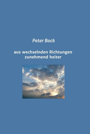 Buchcover aus wechselnden Richtungen zunehmend heiter | Peter Bock | EAN 9783347219960 | ISBN 3-347-21996-1 | ISBN 978-3-347-21996-0