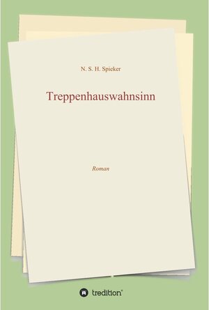 Buchcover Treppenhauswahnsinn / tredition | N. S. H. Spieker | EAN 9783347222953 | ISBN 3-347-22295-4 | ISBN 978-3-347-22295-3