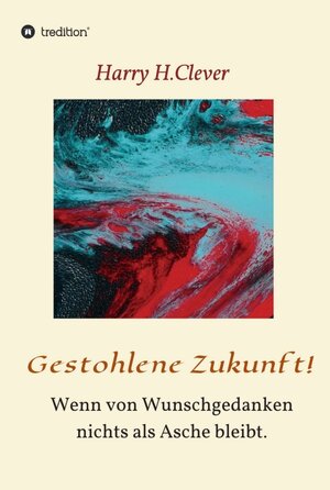 Buchcover Gestohlene Zukunft | Harry H.Clever | EAN 9783347224438 | ISBN 3-347-22443-4 | ISBN 978-3-347-22443-8