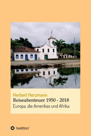 Buchcover Reiseabenteuer 1950 - 2018 | Herbert Herzmann | EAN 9783347225466 | ISBN 3-347-22546-5 | ISBN 978-3-347-22546-6