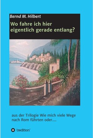 Buchcover Wo fahre ich hier eigentlich gerade entlang? / tredition | Bernd Hilbert | EAN 9783347229235 | ISBN 3-347-22923-1 | ISBN 978-3-347-22923-5