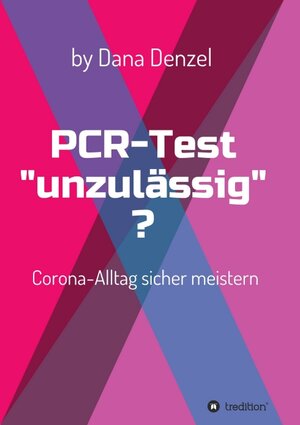 Buchcover PCR-Test "unzulässig"? | Dana Denzel | EAN 9783347231641 | ISBN 3-347-23164-3 | ISBN 978-3-347-23164-1