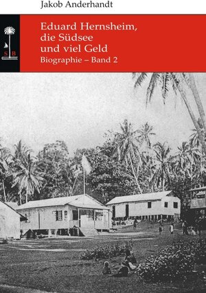 Buchcover Eduard Hernsheim, die Südsee und viel Geld | Jakob Anderhandt | EAN 9783347246614 | ISBN 3-347-24661-6 | ISBN 978-3-347-24661-4