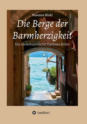 Buchcover Die Berge der Barmherzigkeit | Susanna Nickl | EAN 9783347253407 | ISBN 3-347-25340-X | ISBN 978-3-347-25340-7