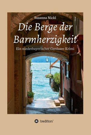 Buchcover Die Berge der Barmherzigkeit | Susanna Nickl | EAN 9783347253414 | ISBN 3-347-25341-8 | ISBN 978-3-347-25341-4