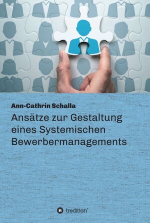 Buchcover Ansätze zur Gestaltung eines Systemischen Bewerbermanagements | Ann-Cathrin Schalla | EAN 9783347255500 | ISBN 3-347-25550-X | ISBN 978-3-347-25550-0