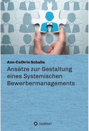 Buchcover Ansätze zur Gestaltung eines Systemischen Bewerbermanagements / tredition | Ann-Cathrin Schalla | EAN 9783347255517 | ISBN 3-347-25551-8 | ISBN 978-3-347-25551-7