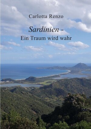 Buchcover Sardinien - Ein Traum wird wahr | Carlotta Renzo | EAN 9783347255586 | ISBN 3-347-25558-5 | ISBN 978-3-347-25558-6