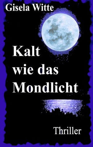 Buchcover Kalt wie das Mondlicht | Gisela Witte | EAN 9783347266926 | ISBN 3-347-26692-7 | ISBN 978-3-347-26692-6