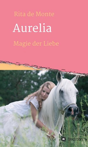 Buchcover Aurelia - Magie der Liebe | Rita de Monte | EAN 9783347276390 | ISBN 3-347-27639-6 | ISBN 978-3-347-27639-0