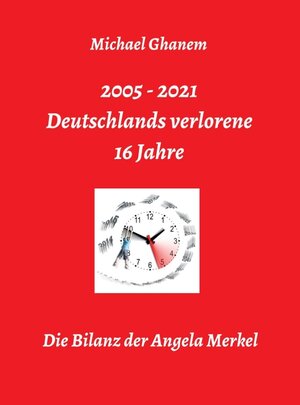 Buchcover Deutschlands verlorene 16 Jahre | Michael Ghanem | EAN 9783347277922 | ISBN 3-347-27792-9 | ISBN 978-3-347-27792-2