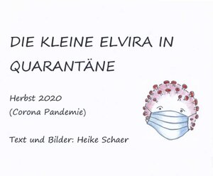 Buchcover Die kleine Elvira in Quarantäne | Heike Schaer | EAN 9783347279711 | ISBN 3-347-27971-9 | ISBN 978-3-347-27971-1