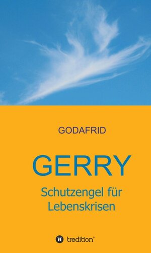 Buchcover Gerry - Schutzengel für Lebenskrisen | GODAFRID . | EAN 9783347280793 | ISBN 3-347-28079-2 | ISBN 978-3-347-28079-3