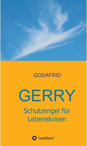 Buchcover Gerry - Schutzengel für Lebenskrisen / tredition | Godafrid | EAN 9783347280809 | ISBN 3-347-28080-6 | ISBN 978-3-347-28080-9