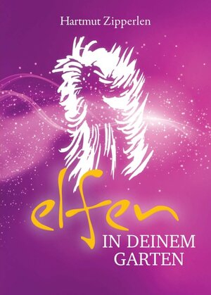 Buchcover ELFEN IN DEINEM GARTEN | Hartmut Zipperlen | EAN 9783347280816 | ISBN 3-347-28081-4 | ISBN 978-3-347-28081-6