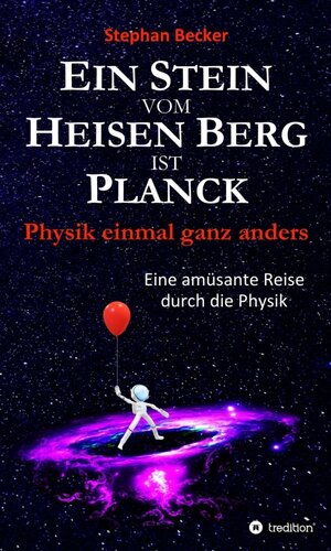 Buchcover Ein Stein vom Heisen Berg ist Planck | Stephan Becker | EAN 9783347282780 | ISBN 3-347-28278-7 | ISBN 978-3-347-28278-0