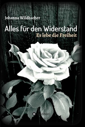 Buchcover Alles für den Widerstand | Johanna Wildbacher | EAN 9783347304512 | ISBN 3-347-30451-9 | ISBN 978-3-347-30451-2