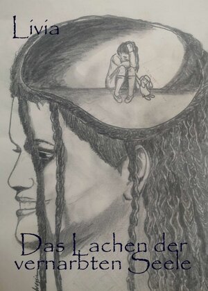 Buchcover Das Lachen der vernarbten Seele | Livia Schriftstellerin | EAN 9783347310308 | ISBN 3-347-31030-6 | ISBN 978-3-347-31030-8