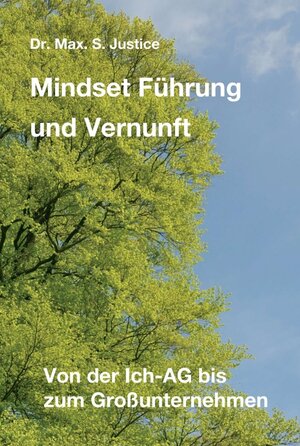 Buchcover Mindset Führung und Vernunft | Dr. Max. S. Justice | EAN 9783347310575 | ISBN 3-347-31057-8 | ISBN 978-3-347-31057-5