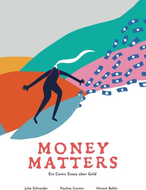 Buchcover Money Matters - Ein Comic Essay über Geld | Dr. Julia Schneider | EAN 9783347312067 | ISBN 3-347-31206-6 | ISBN 978-3-347-31206-7