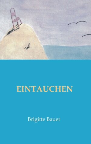 Buchcover EINTAUCHEN | Brigitte Bauer | EAN 9783347315136 | ISBN 3-347-31513-8 | ISBN 978-3-347-31513-6