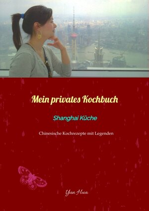 Buchcover Mein privates Kochbuch: Shanghai Küche | Yun Hua | EAN 9783347329096 | ISBN 3-347-32909-0 | ISBN 978-3-347-32909-6