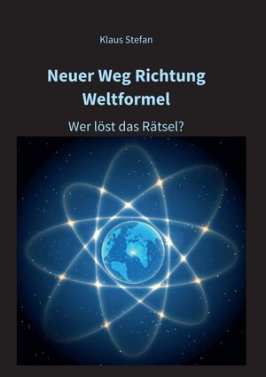 Buchcover Neuer Weg Richtung Weltformel | Klaus Stefan | EAN 9783347336353 | ISBN 3-347-33635-6 | ISBN 978-3-347-33635-3