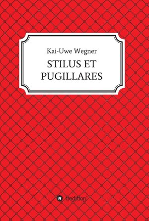 Buchcover STILUS ET PUGILLARES | Kai-Uwe Wegner | EAN 9783347343276 | ISBN 3-347-34327-1 | ISBN 978-3-347-34327-6