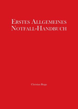 Buchcover Erstes Allgemeines Notfall-Handbuch | Christian Rupp | EAN 9783347348868 | ISBN 3-347-34886-9 | ISBN 978-3-347-34886-8