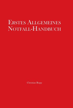 Buchcover Erstes Allgemeines Notfall-Handbuch | Christian Rupp | EAN 9783347348875 | ISBN 3-347-34887-7 | ISBN 978-3-347-34887-5