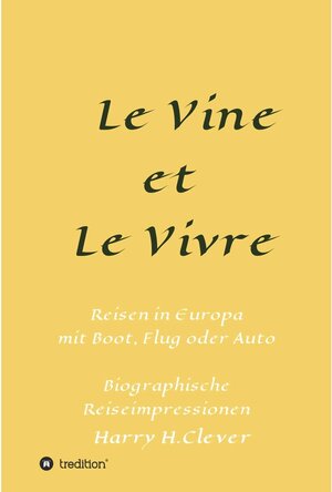 Buchcover Le Vine et Le Vivre / tredition | Harry H. Clever | EAN 9783347349278 | ISBN 3-347-34927-X | ISBN 978-3-347-34927-8