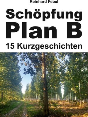 Buchcover Schöpfung Plan B | Reinhard Febel | EAN 9783347350366 | ISBN 3-347-35036-7 | ISBN 978-3-347-35036-6