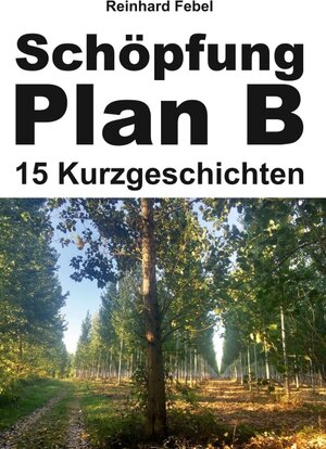 Buchcover Schöpfung Plan B | Reinhard Febel | EAN 9783347350373 | ISBN 3-347-35037-5 | ISBN 978-3-347-35037-3