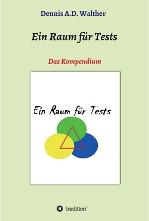 Buchcover Ein Raum für Tests / tredition | Dennis A. D. Walther | EAN 9783347361843 | ISBN 3-347-36184-9 | ISBN 978-3-347-36184-3